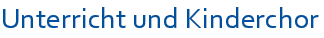 Unterricht und Kinderchor